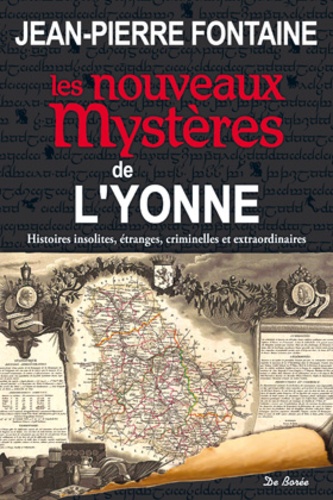 Jean-Pierre Fontaine - Les nouveaux mystères de l'Yonne.