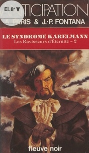 Jean-Pierre Fontana et Alain Pâris - Les Ravisseurs d'éternité Tome 2 - Le Syndrome Karelmann.