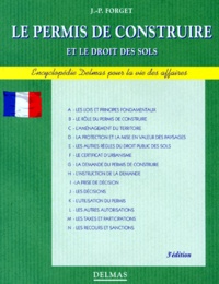 Jean-Pierre Forget - Le Permis De Construire Et Le Droit Des Sols. 3eme Edition.
