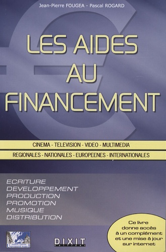 Jean-Pierre Fougea et Pascal Rogard - Les aides au financement - Cinéma, télévision, vidéo, multimédia.