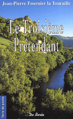 Jean-Pierre Fournier La Touraille - Le Troisieme Pretendant.