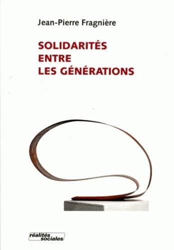 Jean-Pierre Fragnière - Solidarités entre les générations.