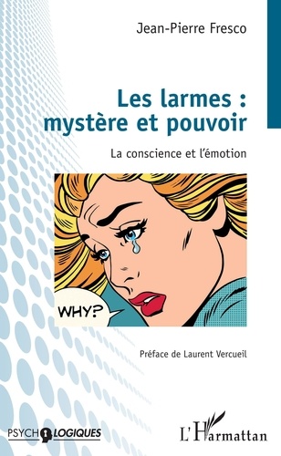 Jean-Pierre Fresco - Les larmes : mystère et pouvoir - La conscience et l'émotion.