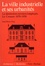 La ville industrielle et ses urbanités. La disticntion ouvriers employés, Le Creusot 1870-1930