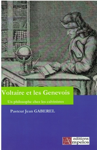 Jean-Pierre Gaberel - Voltaire et les Genevois.