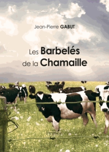 Jean-Pierre Gabut - Les Barbelés de la Chamaille.