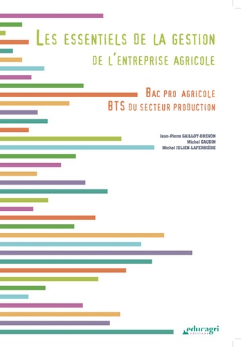 Jean-Pierre Gaillot-Drevon et Michel Gaudin - Les essentiels de la gestion de l'entreprise agricole Bac Pro agricole - BTS du secteur production.