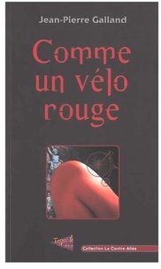 Jean-Pierre Galland - Comme un vélo rouge.