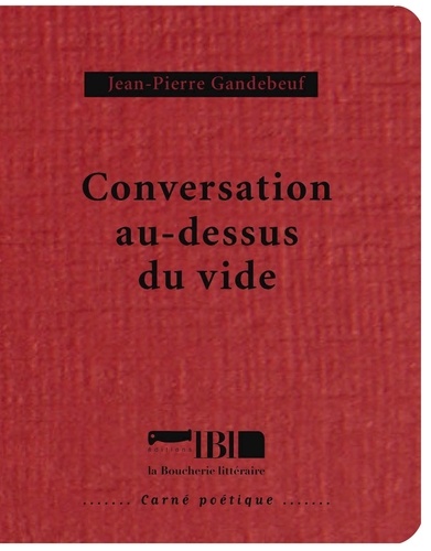 Jean-Pierre Gandebeuf - Conversation au-dessus du vide.