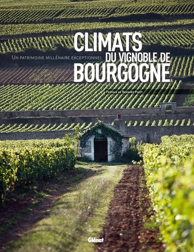 Jean-Pierre Garcia et  GRAHAL - Climats du vignoble de Bourgogne - Un patrimoine millénaire exceptionnel.