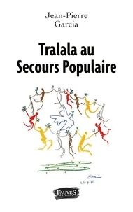 Jean-Pierre Garcia - Tralala au Secours populaire.