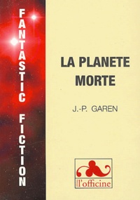 Jean-Pierre Garen - La planète morte.