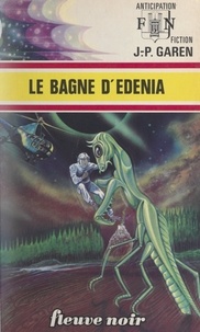 Jean-Pierre Garen - Le bagne d'Edenia.