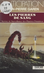 Jean-Pierre Garen - Les pierres de sang - Service de surveillance des planètes primitives.