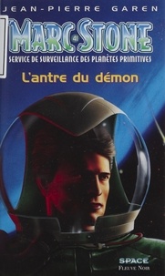 Jean-Pierre Garen - Marc Stone : service de surveillance des planètes primitives - L'Antre du démon.