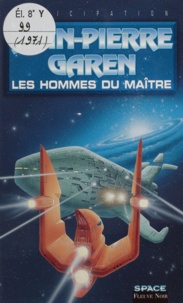 Jean-Pierre Garen - Service de surveillance des planètes primitives  : Les hommes du Maître.