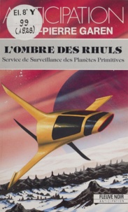 Jean-Pierre Garen - Service de surveillance des planètes primitives Tome 22 - L'ombre des Rhuls.