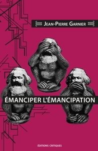 Jean-Pierre Garnier - Emanciper l'émancipation.