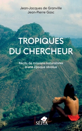 Jean pierre Gasc et Granville jean jacques De - Tropiques du chercheur - Récits de missions naturalistes à une époque révolue.
