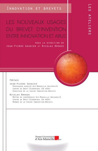 Jean-Pierre Gasnier et Nicolas Bronzo - Les nouveaux usages du brevet d'invention : entre innovation et abus.