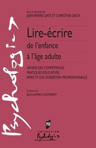 Jean-Pierre Gaté et Christine Gaux - Lire-écrire de l'enfance à l'âge adulte - Genèse des compétences, pratiques éducatives, impacts sur l'insertion professionnelle.