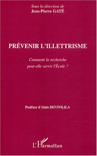 Jean-Pierre Gaté et Christian André - Prévenir l'illettrisme - Comment la recherche peut-elle servir l'Ecole ?.