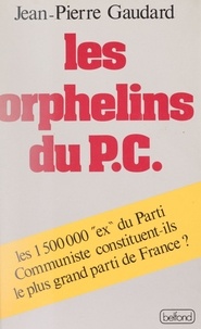 Jean-Pierre Gaudard - Les Orphelins du P.C..