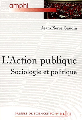 Jean-Pierre Gaudin - L'action publique - Sociologie et politique.