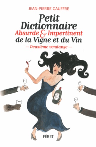 Jean-Pierre Gauffre - Petit dictionnaire absurde & impertinent de la vigne et du vin.