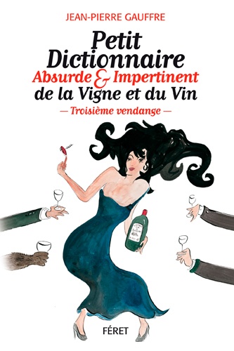 Jean-Pierre Gauffre - Petit dictionnaire absurde & impertinent de la vigne et du vin.