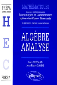 Jean-Pierre Gavini et Jean Guégand - Mathematiques. Algebre, Analyse.