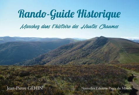 Jean-Pierre Géhin - Rando-Guide historique - Marchez dans l'histoire des Hautes Chaumes.