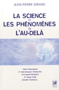 Jean-Pierre Girard - La science et les phénomènes de l'au-delà.