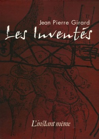 Jean-Pierre Girard - Les Inventés.