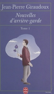 Jean-Pierre Giraudoux - Nouvelles d'arrière-garde (1).