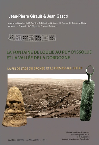 Jean-Pierre Girault et Jean Gasco - La fontaine de Loulié au Puy d'Issolud et la vallée de la Dordogne - La fin de l'âge du Bronze et le premier âge du Fer.
