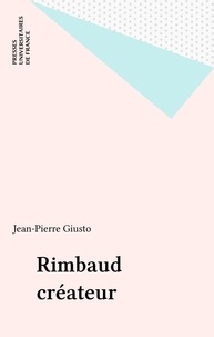 Jean-Pierre Giusto - Rimbaud créateur.