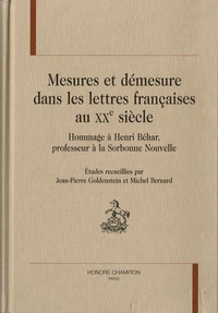 Mesures et démesures dans les lettres françaises au XXe siècle