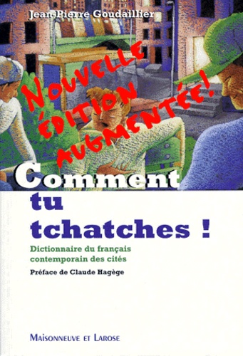 Jean-Pierre Goudaillier - Comment Tu Tchatches ! Dictionnaire Du Francais Contemporain Des Cites.