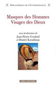 Jean-Pierre Goulard et Dimitri Karadimas - Masques de Hommes Visages des Dieux - Regards d'Amazonie.