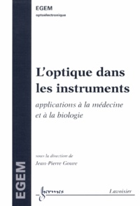 Jean-Pierre Goure - L'optique dans les instruments - Applications à la médecine et a la biologie.