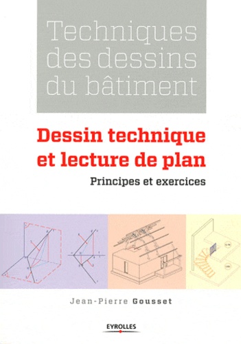 Techniques des dessins du bâtiment : Dessin technique et lecture de plan. Principes et exercices