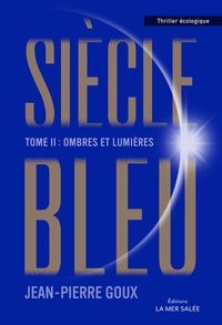 Jean-Pierre Goux - Siècle Bleu Tome 2 : Ombres et lumières.