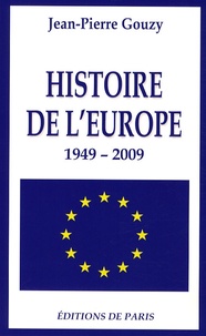 Jean-Pierre Gouzy - Histoire de l'Europe - 1949-2009.