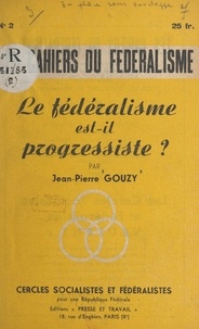 Jean-Pierre Gouzy et  Cercles socialistes et fédéral - Le fédéralisme est-il progressiste ?.
