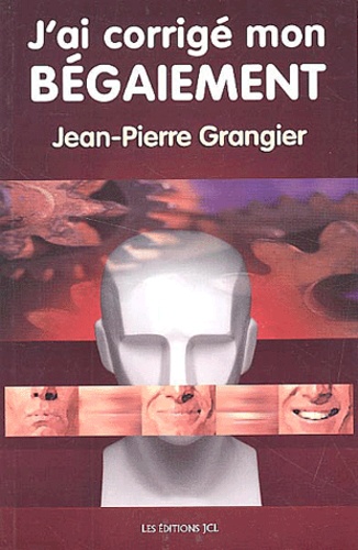 Jean-Pierre Grangier - J'ai corrigé mon bégaiement.