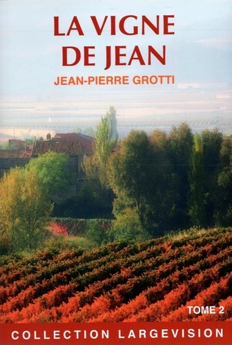 La vigne de Jean. Tome 2 Edition en gros caractères
