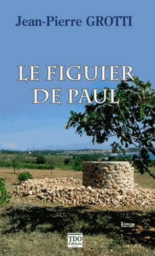 Jean-Pierre Grotti - Le figuier de Paul.
