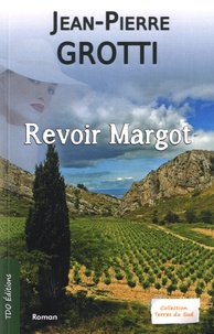 Jean-Pierre Grotti - Revoir Margot.