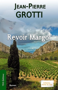 Jean-Pierre Grotti - Revoir Margot.